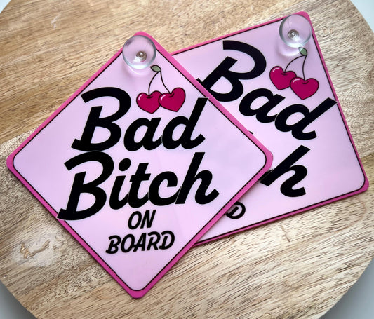 Bad bitch on board sign with suction cup.